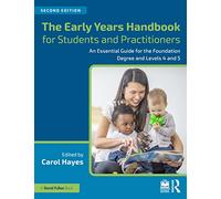 The Early Years Handbook for Students and Practitioners: An Essential Guide for the Foundation Degree and Levels 4 and 5