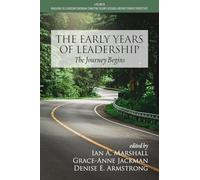 The Early Years of Leadership: The Journey Begins (Navigating the Leadership Continuum: Connecting Theory, Research, and Practitioners' Perspectives)