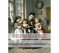 The Early Years (Preschool - Kindergarten) A Charlotte Mason Teacher Planner Book