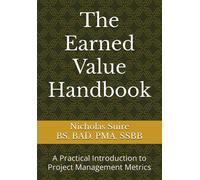 The Earned Value Handbook: A Practical Introduction to Project Management Metrics
