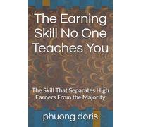 The Earning Skill No One Teaches You: The Skill That Separates High Earners From the Majority: 10 (financial freedom)