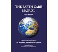 Earth Care Manual: A Permaculture Handbook for Britain and Other Temperate Climates