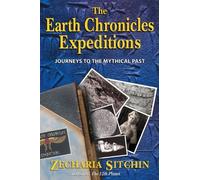 The Earth Chronicles Expeditions: Journeys to the Mythical Past by Sitchin, Zecharia (2004) Hardcover