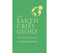 The Earth Cries Glory: Daily Prayer with Creation