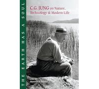 The Earth Has a Soul: C.G.Jung's Writings on Nature, Technology and Modern Life