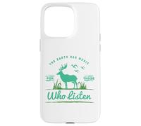 The Earth Has Music For Those Who Listen Nature Lovers Case for iPhone 15 Pro Max