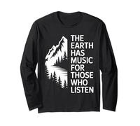 The Earth Has Music for Those Who Listen Nature Mountain Long Sleeve T-Shirt