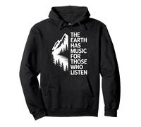 The Earth Has Music For Those Who Listen Nature Mountain Pullover Hoodie