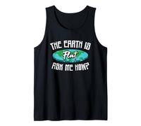 The Earth Is Flat Ask Me How Funny Flat Earth Tank Top