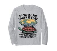 The Earth Is Flat How Else Would It Stay On The Turtle Long Sleeve T-Shirt