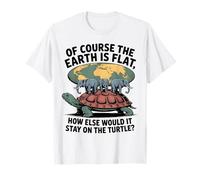 The Earth Is Flat How Else Would It Stay On The Turtle T-Shirt