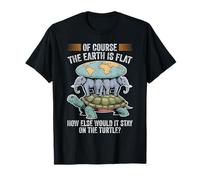 The Earth Is Flat How Else Would It Stay On The Turtle T-Shirt