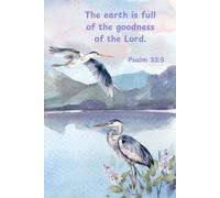 The Earth is Full of the Goodness of the Lord Psalm 33:5 Heron at the Lake Bible Verse Notebook: Beautiful Pastel Watercolor Herons with a Favorite Inspirational Scripture