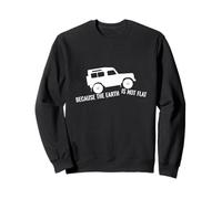 The Earth Is Not Flat 4x4 Rover Across Land Off Road Sweatshirt