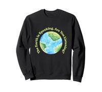 The Earth is Speaking. are You Listening? Environmental Eco Sweatshirt