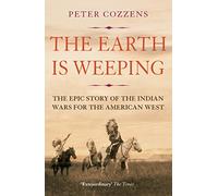 The Earth is Weeping: The Epic Story of the Indian Wars for the American West (Main)