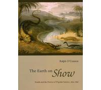 The Earth on Show - Fossils and the Poetics of Popular Science, 1802-1856