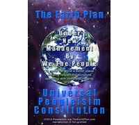 The Earth Plan Universal Peopleisim Constitution: Universal Peopleisim Constitution V2
