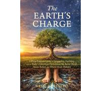 The Earth’s Charge: A Plain-English Guide to Grounding, Earthing, and the Body’s Electrical Connection for Better Sleep, Stress Relief, and Whole-Body Balance