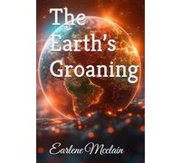 The Earth’s Groaning