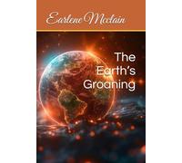 The Earth’s Groaning
