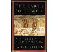 The Earth Shall Weep: A History of Native America