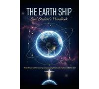 The Earth Ship/ Soul Student’s Manual