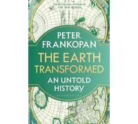 The Earth Transformed: An Untold History by Professor Peter Frankopan (English)