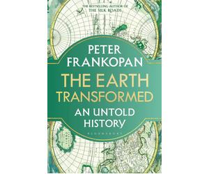 The Earth Transformed: An Untold History by Professor Peter Frankopan (English)
