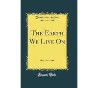 The Earth We Live On (Classic Reprint)