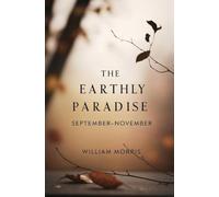The Earthly Paradise, September-November