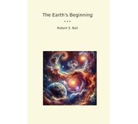The Earth's Beginning (Classic Books)