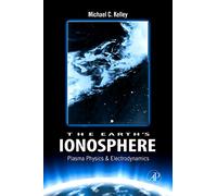 The Earth's Ionosphere: Plasma Physics and Electrodynamics: Volume 96 (International Geophysics, Volume 96)