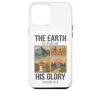 The Earths is Full of His Glory - Isaiah 6:3 Case for iPhone 12 Pro Max