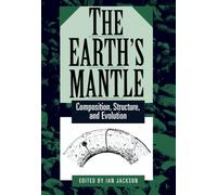 The Earth's Mantle : Composition, Structure, and Evolution