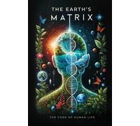 The Earth's Matrix: The Code of Human Life (THE HUMAN CODE SERIES)