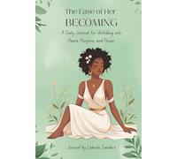 The Ease of Her Becoming: A Daily Journal for Unfolding into Peace, Purpose, and Power (Becoming Collection)