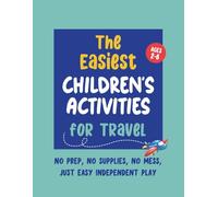 The Easiest Children’s Activities for Travel - Kids Ages 2-6: Simple Pre-School Activity Book for Travel - No Prep, No Mess, Just Easy Independent Play