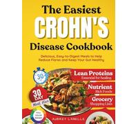 The Easiest Crohn's Disease Cookbook: Delicious, Easy-to-Digest Meals to Help Reduce Flares and Keep Your Gut Healthy