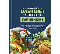The Easiest Dash Diet Cookbook For Seniors: Simple, Low-Sodium Recipes for Lower Blood Pressure, Heart Health, and Weight Management (NOURISH & THRIVE)