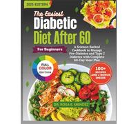 The Easiest Diabetic Diet After 60 for Beginners: A Science-Backed Cookbook to Manage Pre-Diabetes and Type 2 Diabetes with Complete 60-Day Meal Plan (Meal Plan To Manage Diabetes)