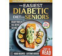 The Easiest Diabetic Diet Cookbook for Seniors: 101+ Easy Low-Carb Recipes and a 30-Day Plan to Balance Blood Sugar Naturally