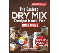 THE EASIEST DRY MIX RECIPE BOOK FOR BUSY MOMS: Make-Ahead Pantry Mixes That Save Time, Cut Stress, and Put Dinner on the Table Fast