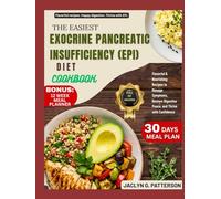 THE EASIEST EXOCRINE PANCREATIC INSUFFICIENCY (EPI) DIET COOKBOOK: Flavorful & Nourishing Recipes to Manage Symptoms, Restore Digestive Peace, and Thrive with Confidence