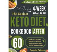 The Easiest Keto Diet Cookbook After 60: Simple Low-Carb Recipes and a Meal Plan to Help You Lose Weight, Regain Energy, and Stay Healthy Without Complicated Cooking