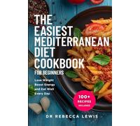 The Easiest Mediterranean Diet Cookbook for Beginners: Lose Weight, Boost Energy, and Eat Well Every Day (The Wellness Series)