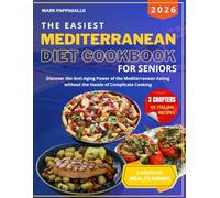 The Easiest Mediterranean Diet Cookbook for Seniors: Discover the Anti-Aging Power of the Mediterranean Eating without the Hassle of Complicate ... Healthy Eating that nourish your Body.