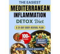 The Easiest Mediterranean Inflammation Detox Diet: An Evidence-based, Simple 21-Day Plan For Women To Eliminate Stubborn Belly Fat, Balance Your Hormones, Reduce Inflammation & Control Weight