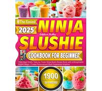 The Easiest Ninja Slushie Cookbook for Beginner: 1900 Days Quick, Tasty Icy Treats Ninja Slushi Recipe Book with Unforgettable Frozen Magic | Create Personalized Slush Experience Anytime