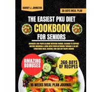 The Easiest Pku Diet Cookbook For Seniors: Advanced low-phenylalanine nutrition manual designed to support mature individuals living with ... AND GUIDE NUTRITION COOKBOOK TASTY SERIES)